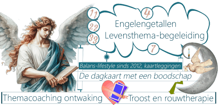 Levensthema-begeleiding, hulpvragen, Aartsengelenaffirmaties, conflicten, verdriet, auraboodschappers, rustmeditatie, lichtwerkers, Aartsengelen, hemelbewoners, reïncarnatievragen, entiteiten-vermoeidheid, sleutelgetallen, engelencoach, engelencontact, gidsencontacten, kaartleggingen, loslaatprocessen, instinctvergroting, ontcijfering, dobbelsteenwerping, antwoordmethode, lichtgoden, auravlinder, totemboodschapper, auratroost, noodsignaal, engel, stervensproces, zielenkind, sprookje van de dood, zieltje, zielenkind, tegenstanders, hartenverdriet, engelenvrienden, totemreis, engelenwereld, regels, aarderegels, auragezondheid, hoog sensitieve, auraprikkels, lifters, lifterversmelting, entiteitnesteling, schuldgevoel, bezorgdheid, wantrouwen, astraallichaam, auraomhulsel, entiteitlifter